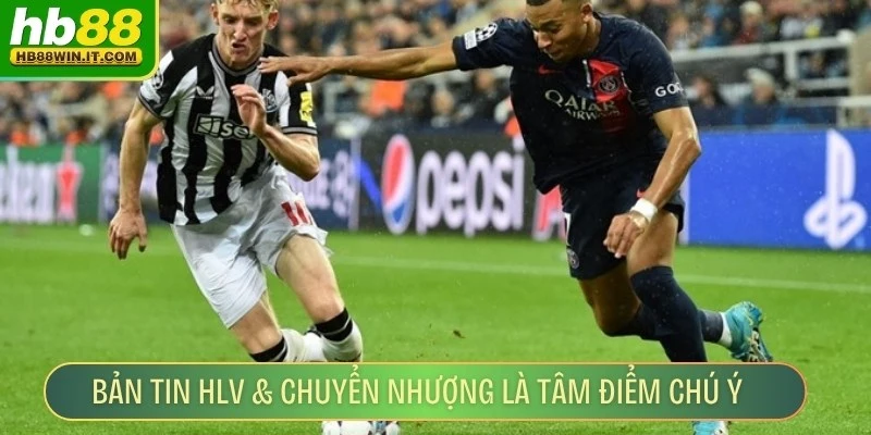 Bản Tin HLV & Chuyển Nhượng Cập Nhật Liên Tục, Chính Xác Bản tin HLV & chuyển nhượng là tâm điểm chú ý của người hâm mộ