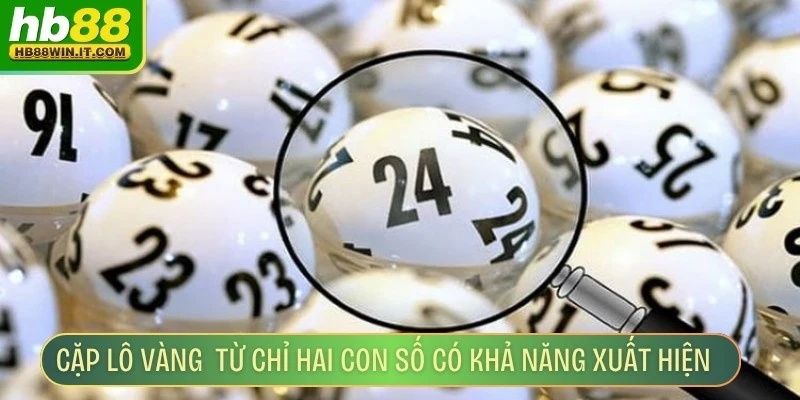 Cặp Lô Vàng – Chiến Lược Chọn Lô Số Chuẩn Xác Nhất Cặp lô vàng là cụm từ chỉ hai con số có khả năng xuất hiện cùng nhau