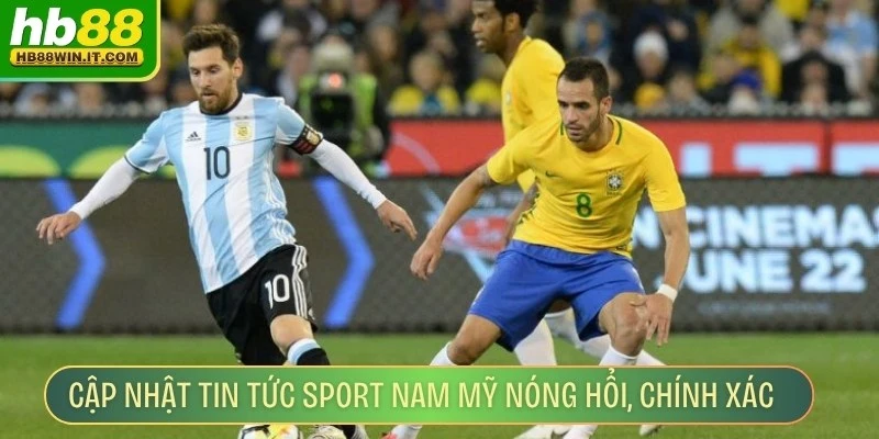 Chảo Lửa Nam Mỹ - Sống Trọn Bầu Không Khí Sôi Động Nhất Cập nhật tin tức sport Nam Mỹ nóng hổi, chính xác từng giây