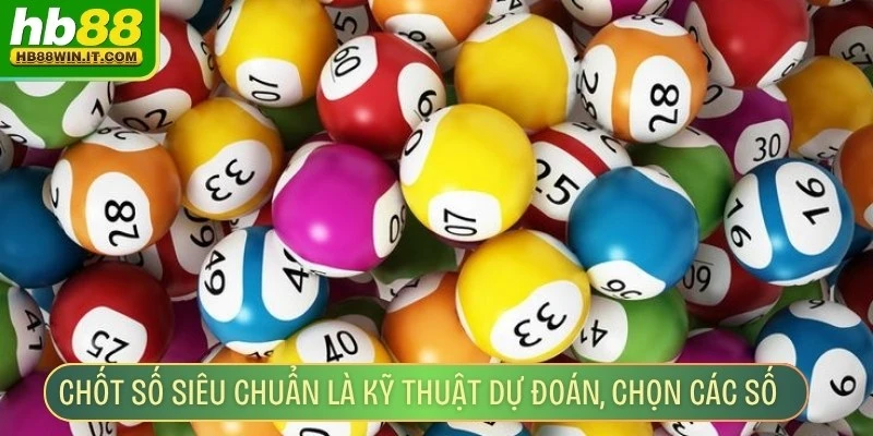 Chốt Số Siêu Chuẩn - Bật Mí Cách Giúp Bạn Thắng Dễ Dàng Chốt số siêu chuẩn là kỹ thuật dự đoán, chọn các số có xác suất trúng cao