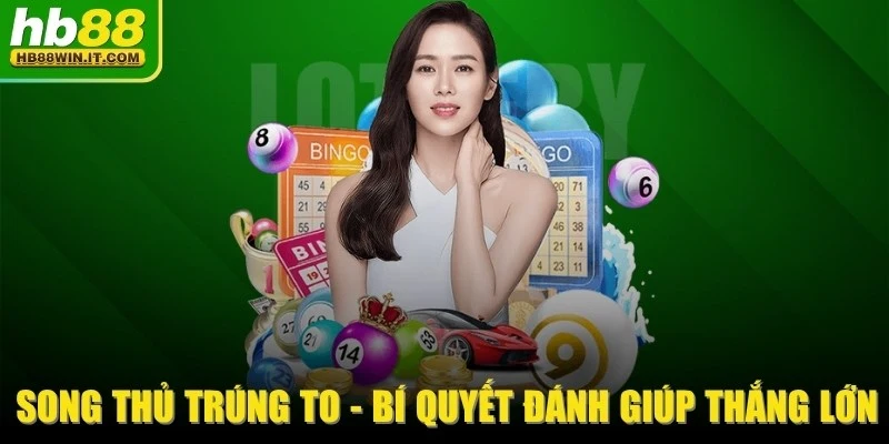 Song Thủ Trúng To - Bí Quyết Đánh Giúp Đề Thủ Thắng Lớn