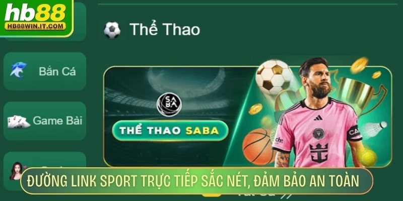 Đường link Sport trực tiếp sắc nét, đảm bảo an toàn hàng đầu